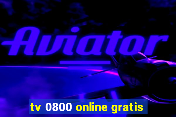 tv 0800 online gratis